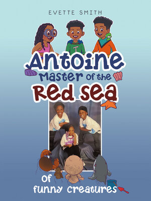 cover image of Antoine Master of the Red Sea  of funny creatures